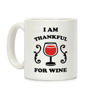 I Am Thankful For Wine Coffee Mug