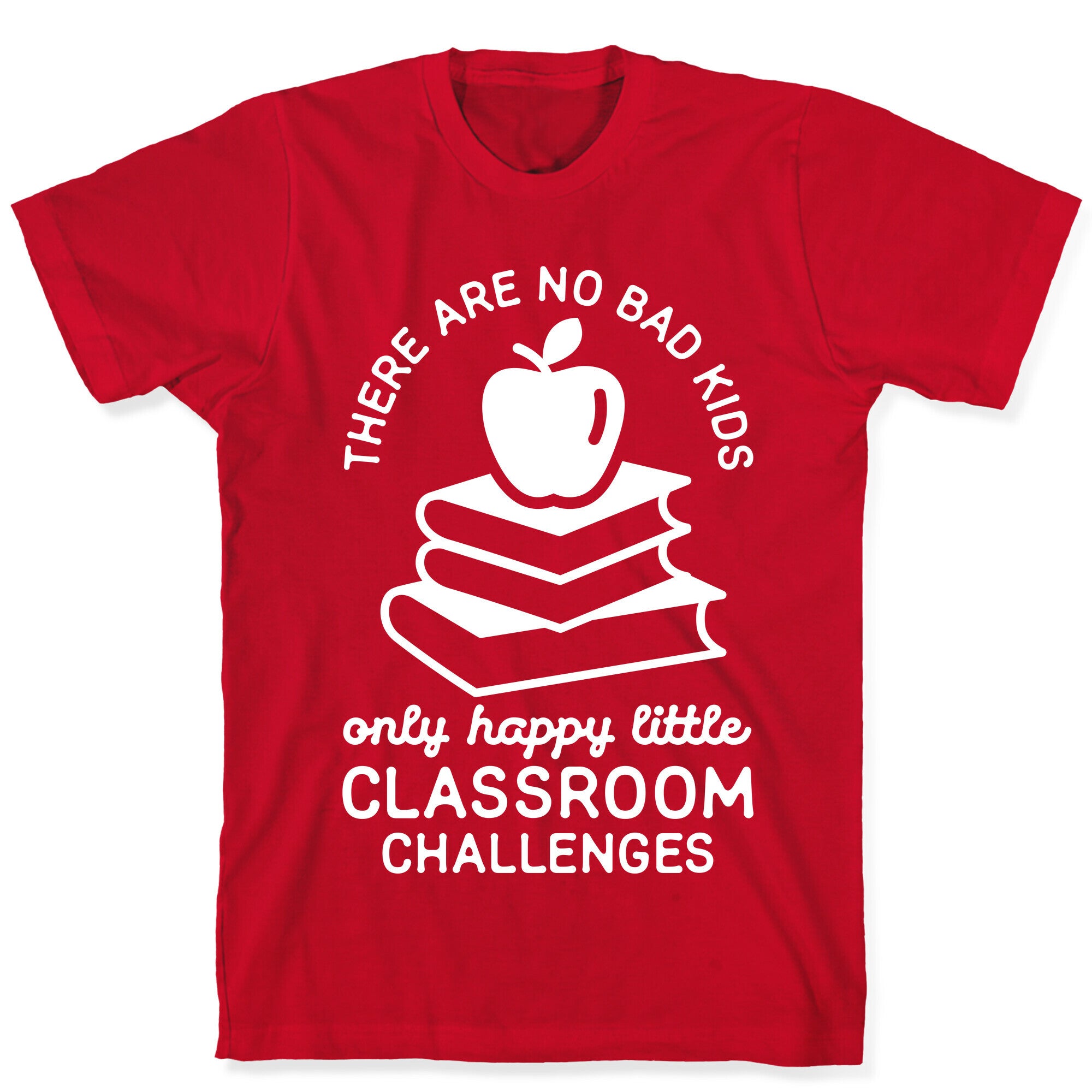 There Are No Bad Kids T-Shirt