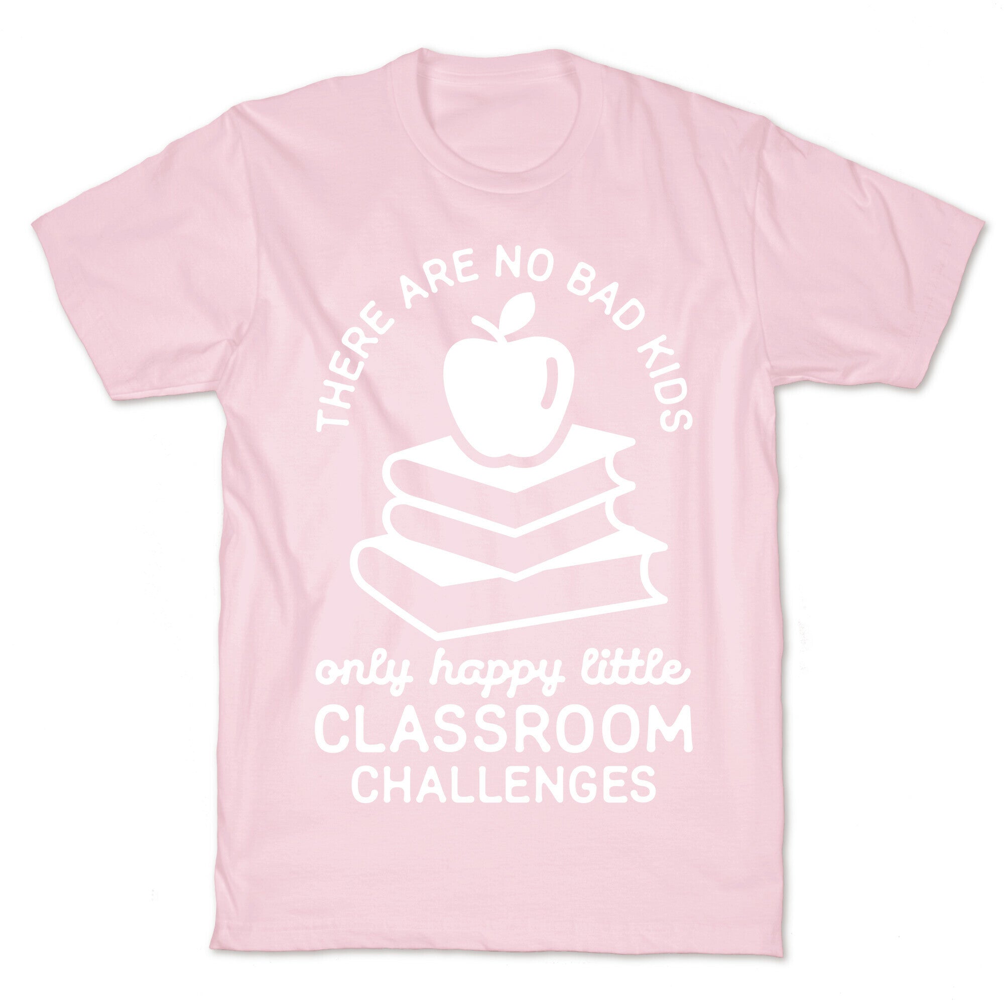 There Are No Bad Kids T-Shirt