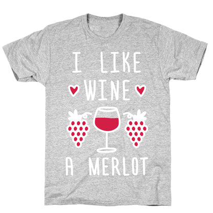 I Like Wine A Merlot T-Shirt