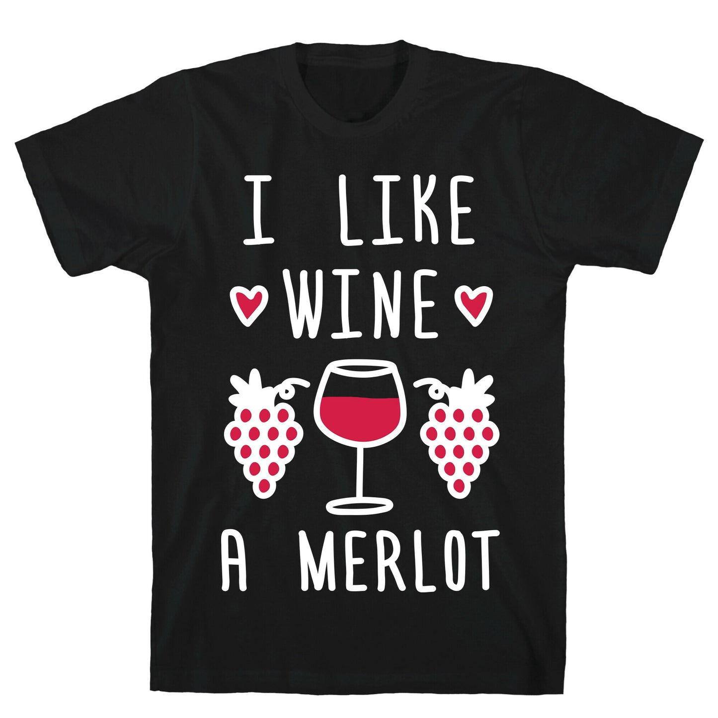 I Like Wine A Merlot T-Shirt