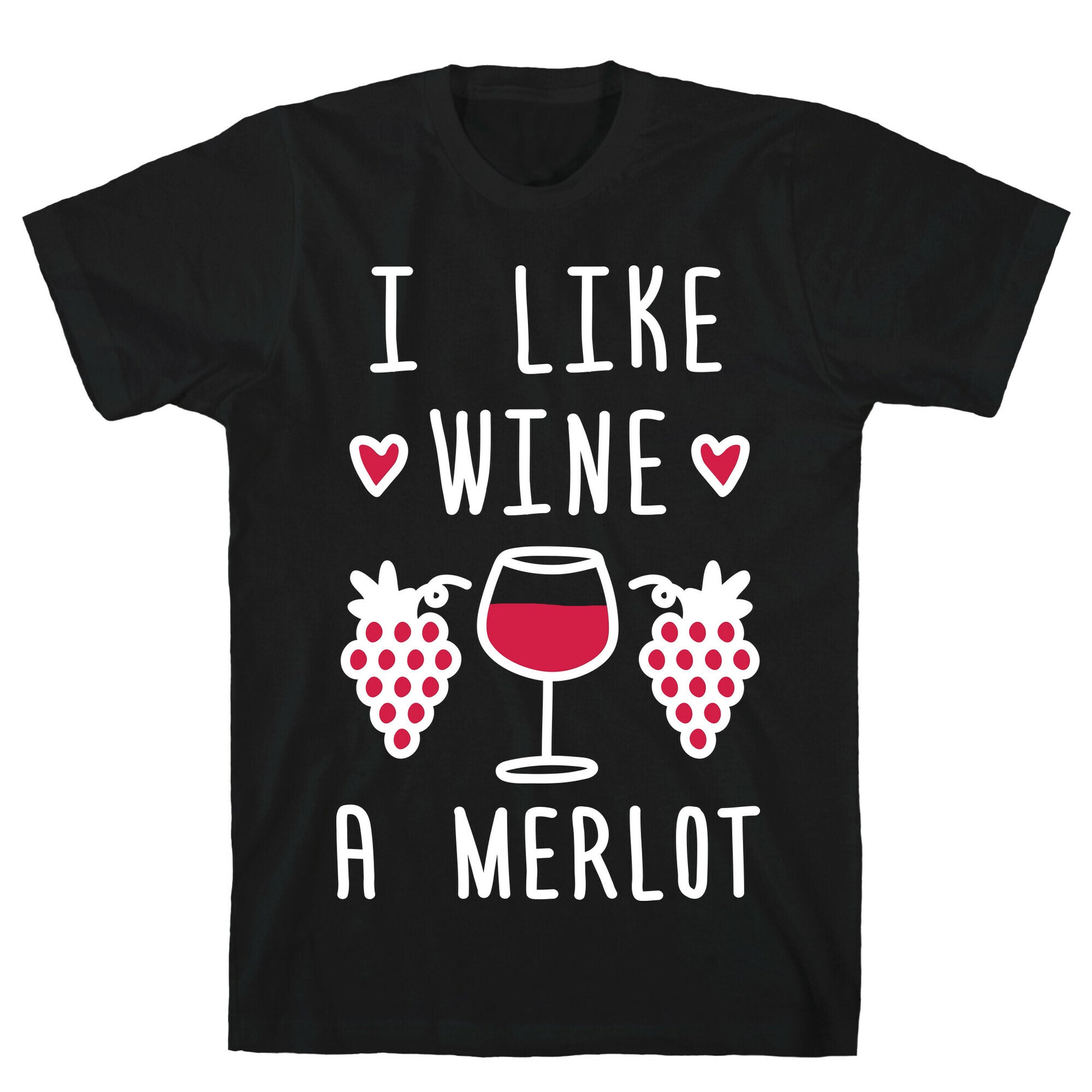 I Like Wine A Merlot T-Shirt