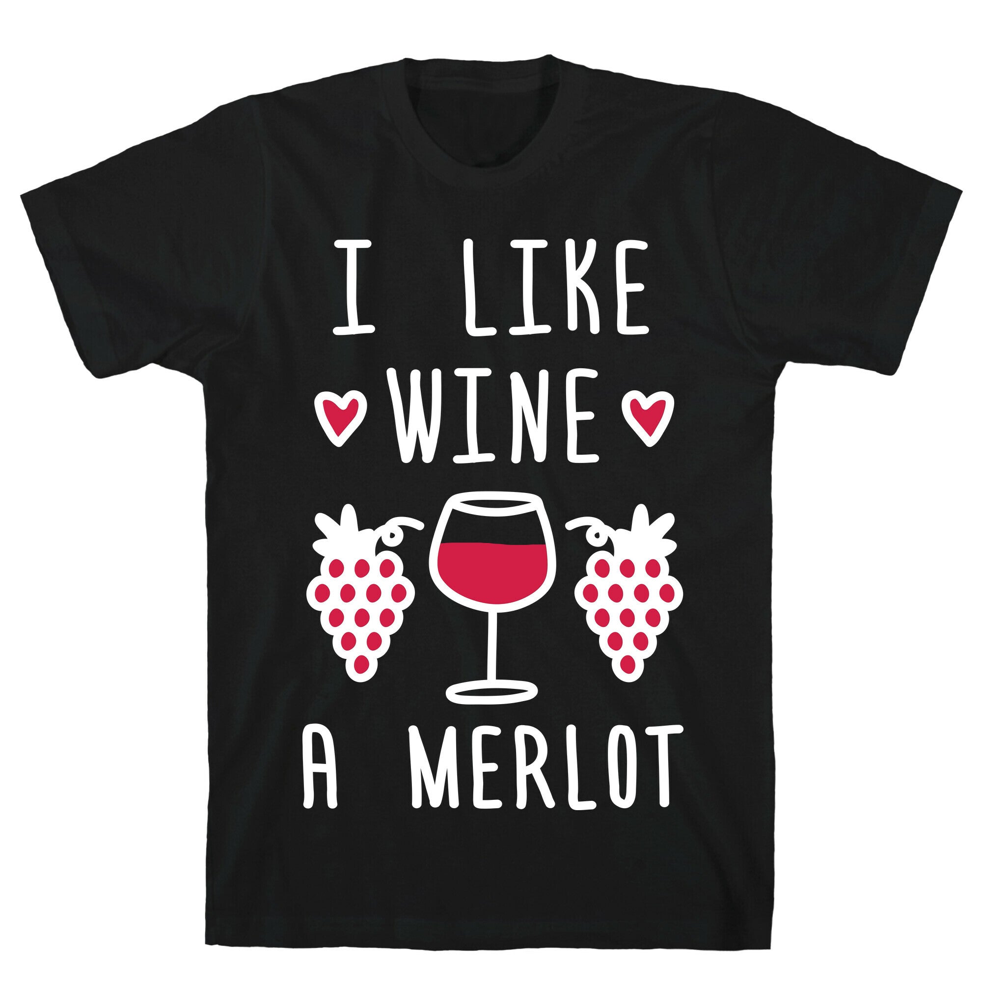 I Like Wine A Merlot T-Shirt