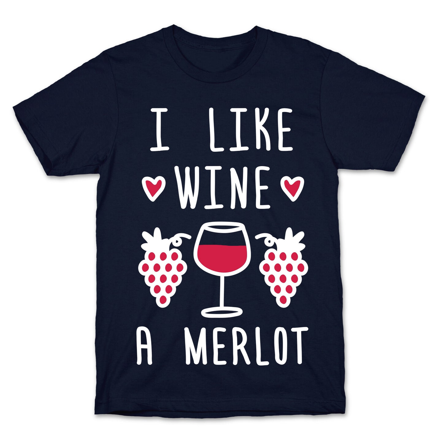 I Like Wine A Merlot T-Shirt