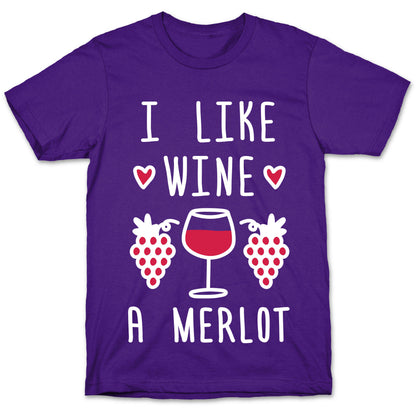 I Like Wine A Merlot T-Shirt