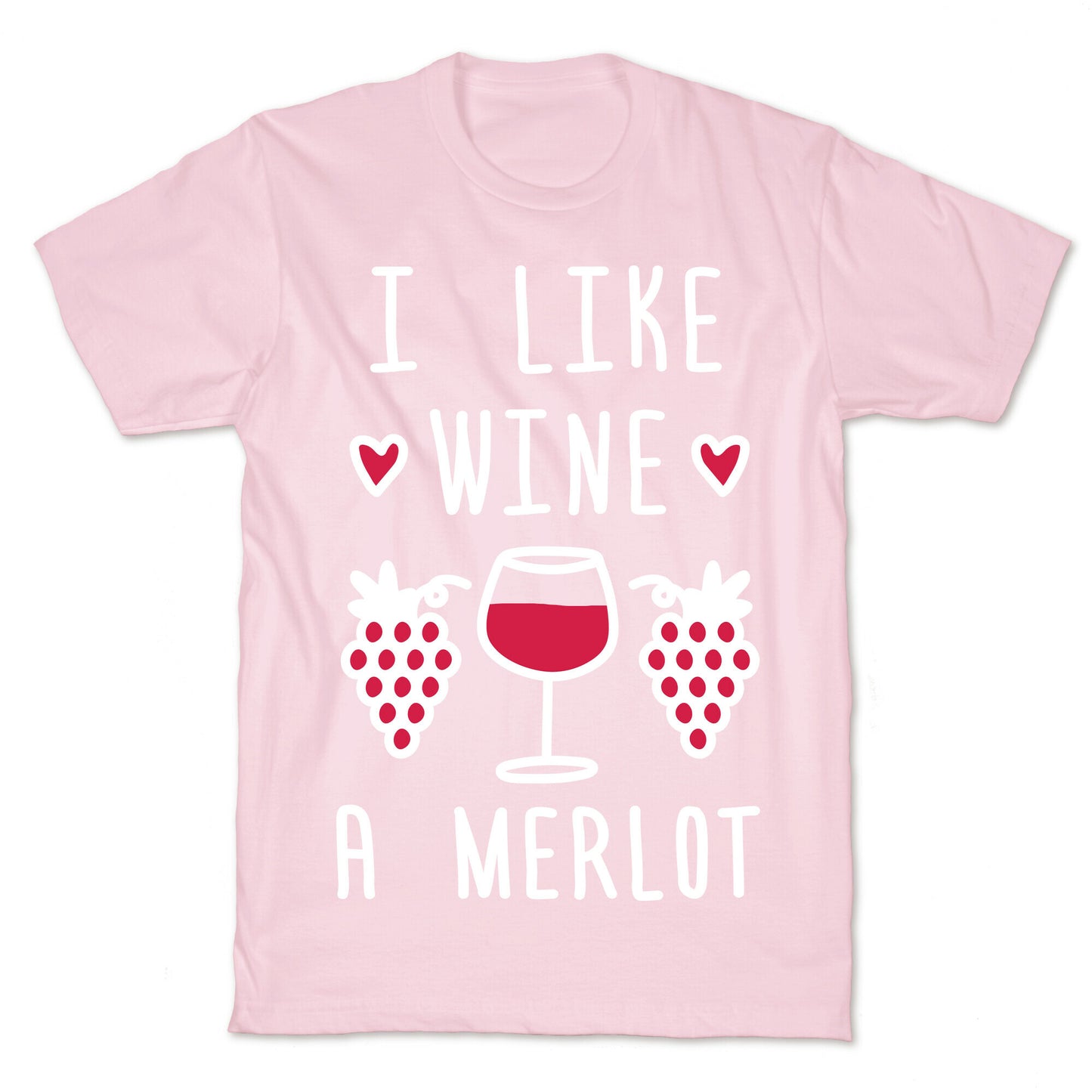 I Like Wine A Merlot T-Shirt