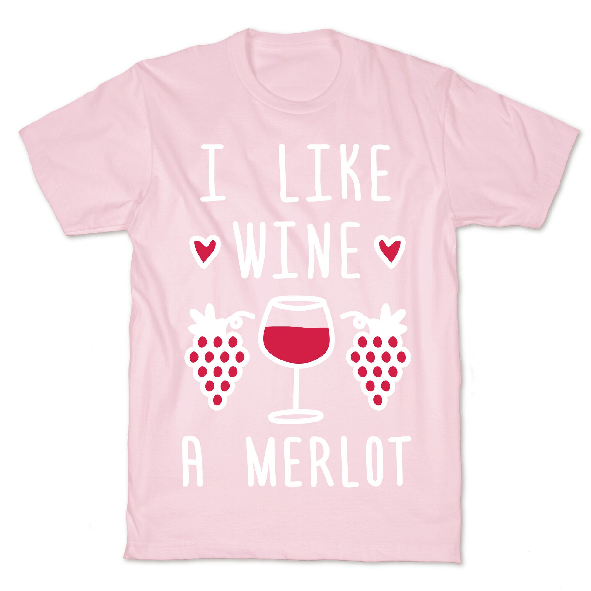 I Like Wine A Merlot T-Shirt