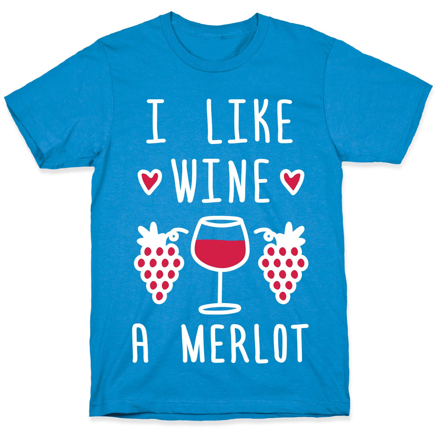 I Like Wine A Merlot T-Shirt