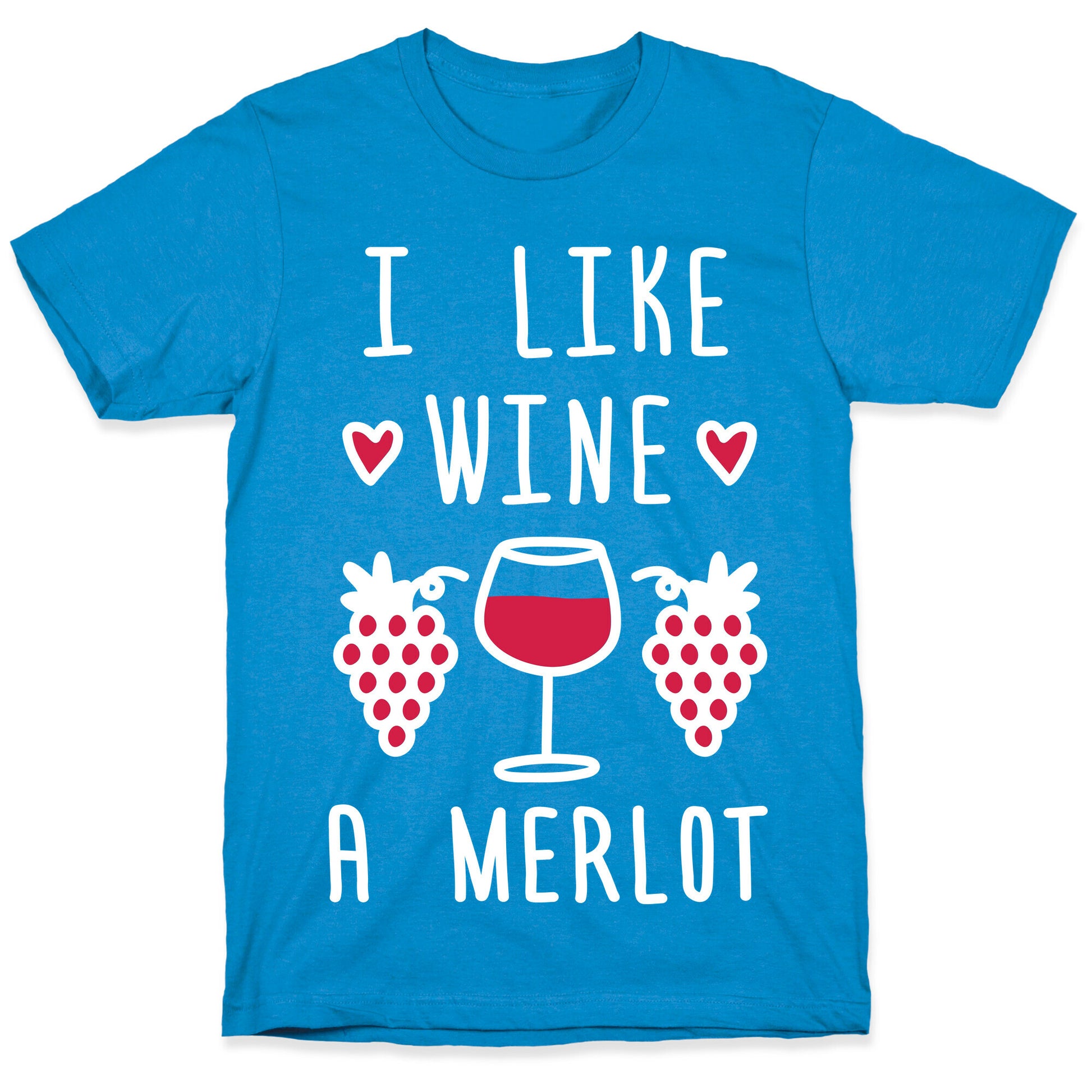 I Like Wine A Merlot T-Shirt