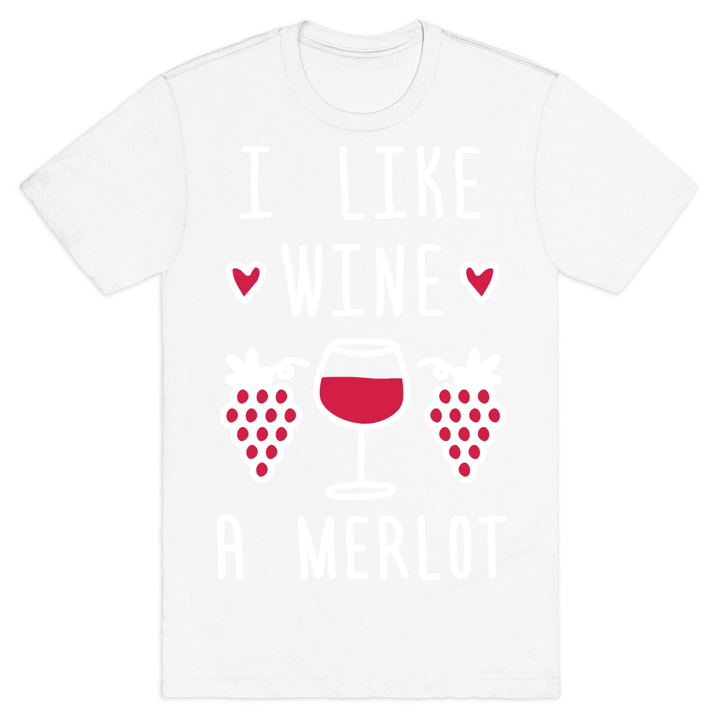 I Like Wine A Merlot T-Shirt