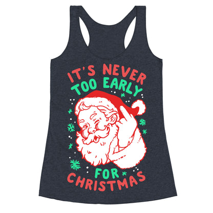 It's Never Too Early For Christmas Racerback Tank