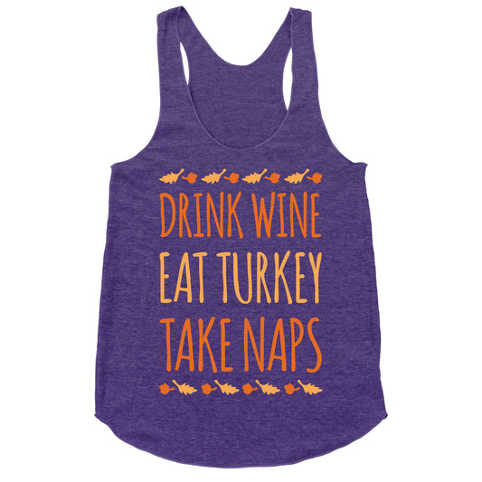 Drink Wine Eat Turkey Take Naps White Print Racerback Tank