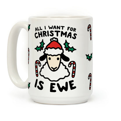 All I Want For Christmas Is Ewe Coffee Mug