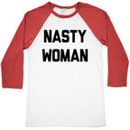 Nasty Woman Baseball Tee