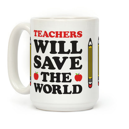Teachers Will Save The World Coffee Mug