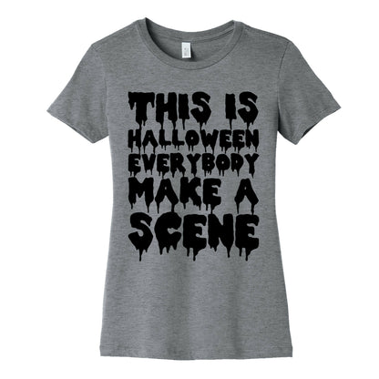 This is Halloween Everybody Make A Scene Women's Cotton Tee