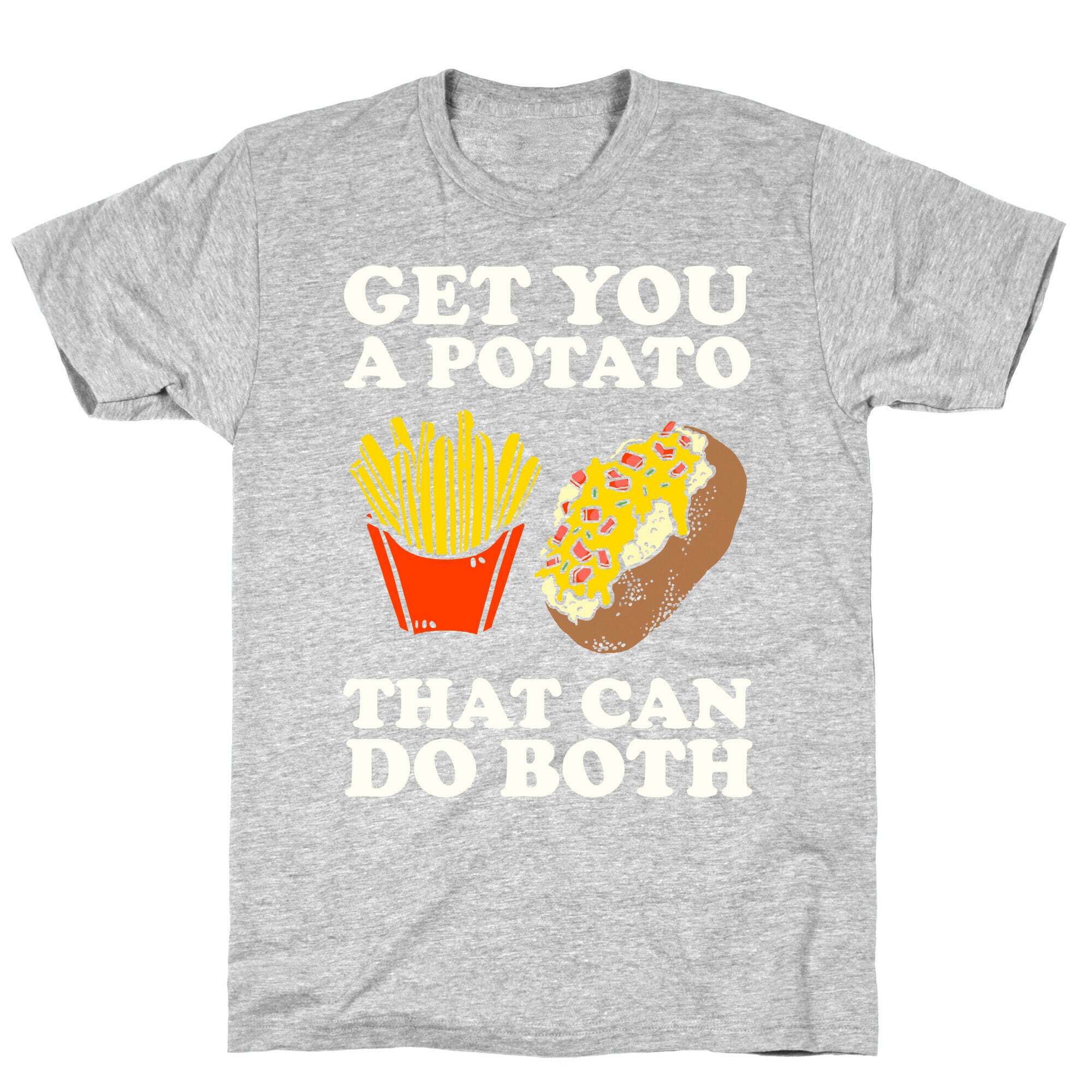 Get You A Potato That Can Do Both T-Shirt