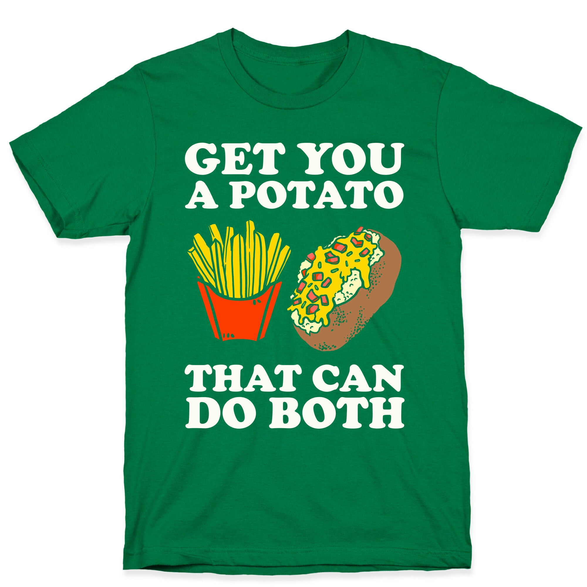 Get You A Potato That Can Do Both T-Shirt