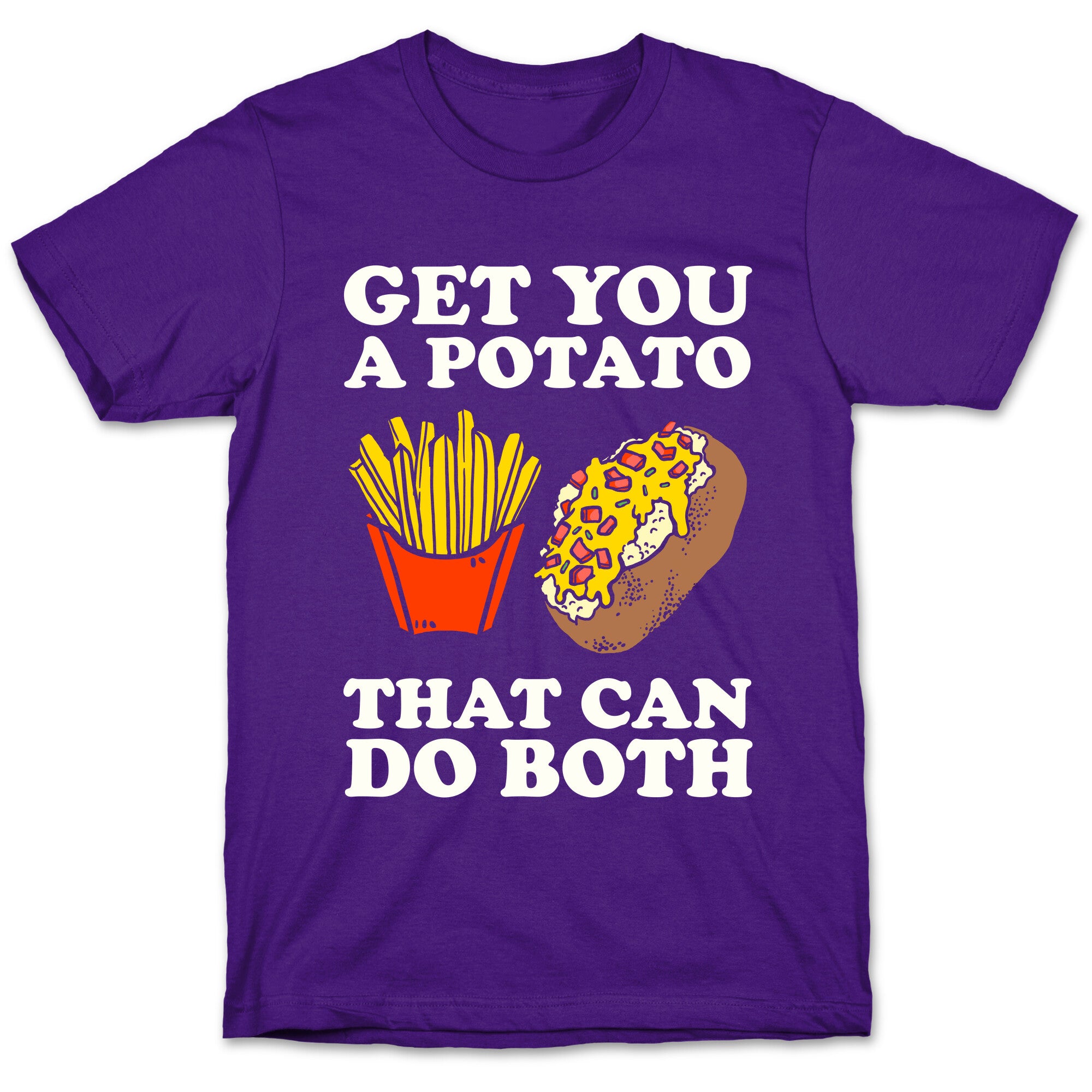 Get You A Potato That Can Do Both T-Shirt