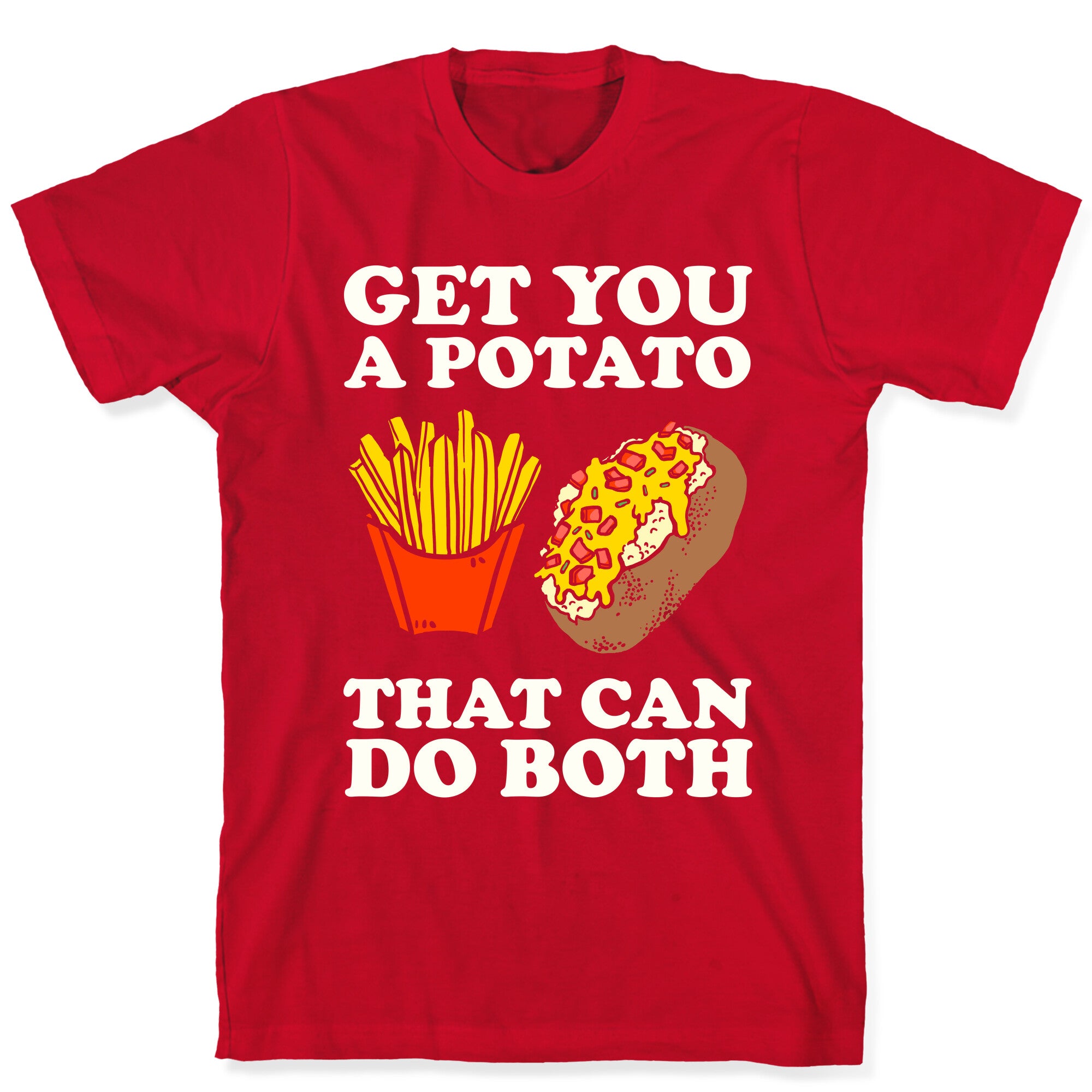 Get You A Potato That Can Do Both T-Shirt