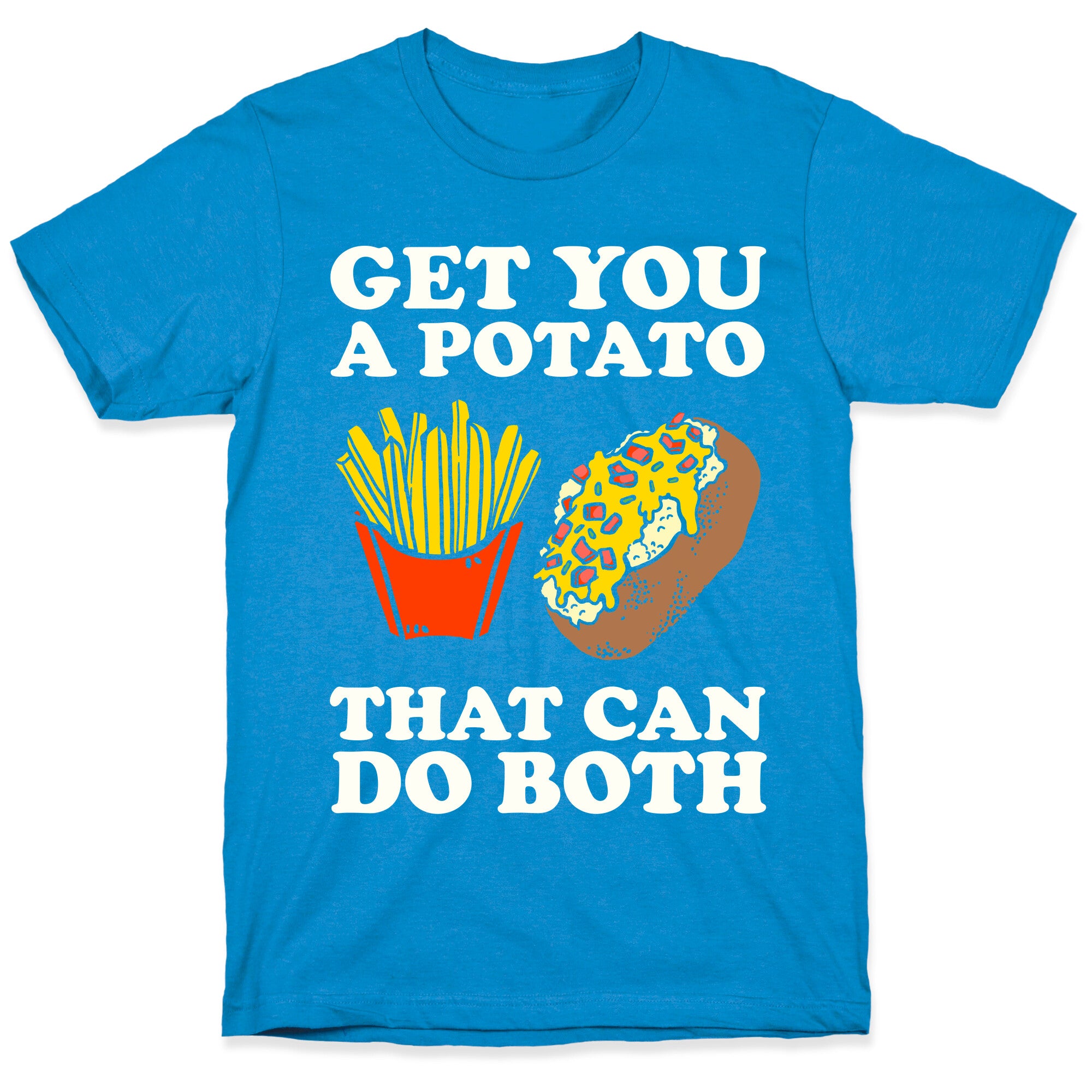 Get You A Potato That Can Do Both T-Shirt