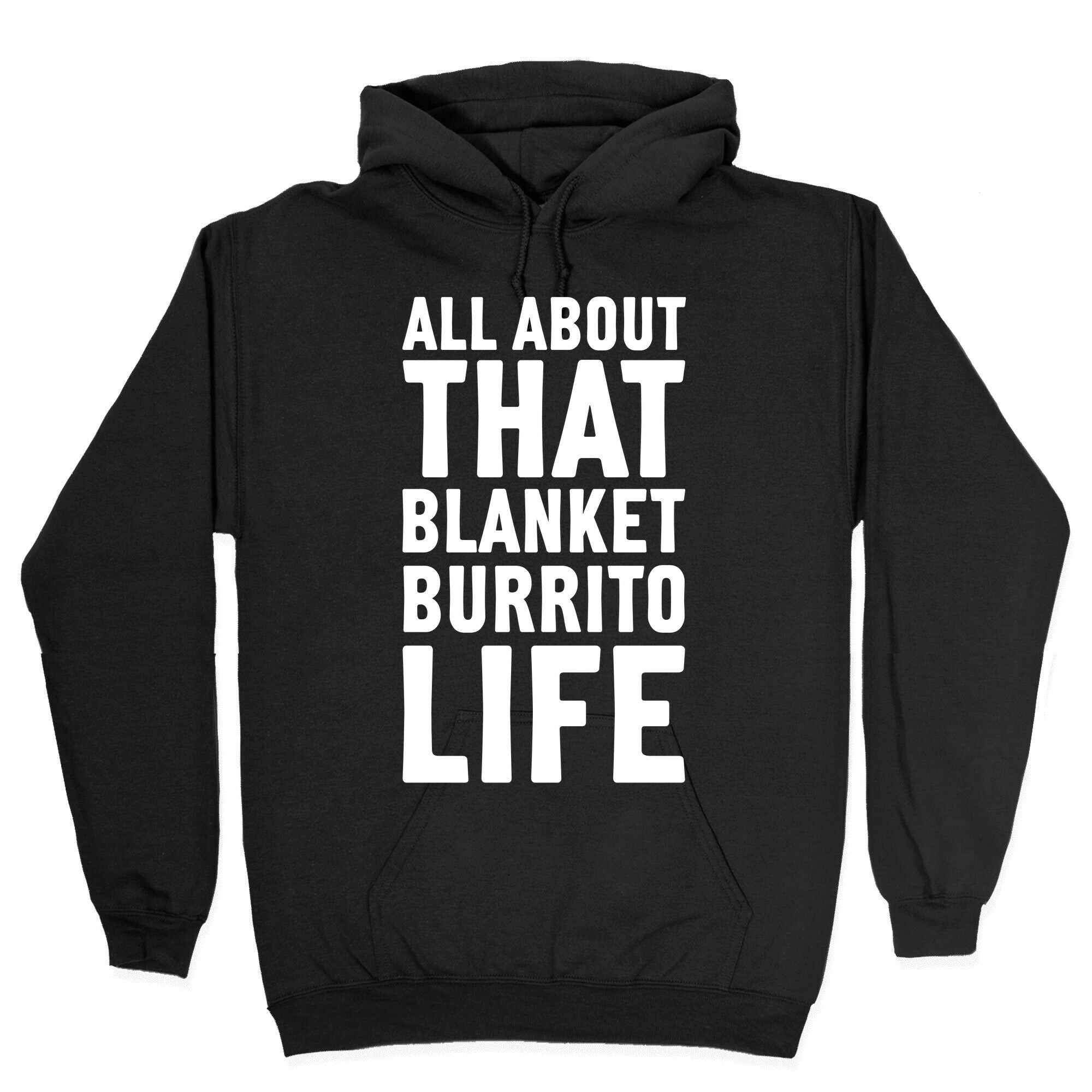All About That Blanket Burrito Life Hoodie