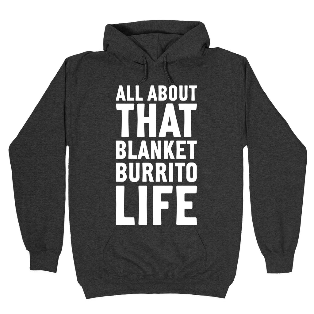 All About That Blanket Burrito Life Hoodie