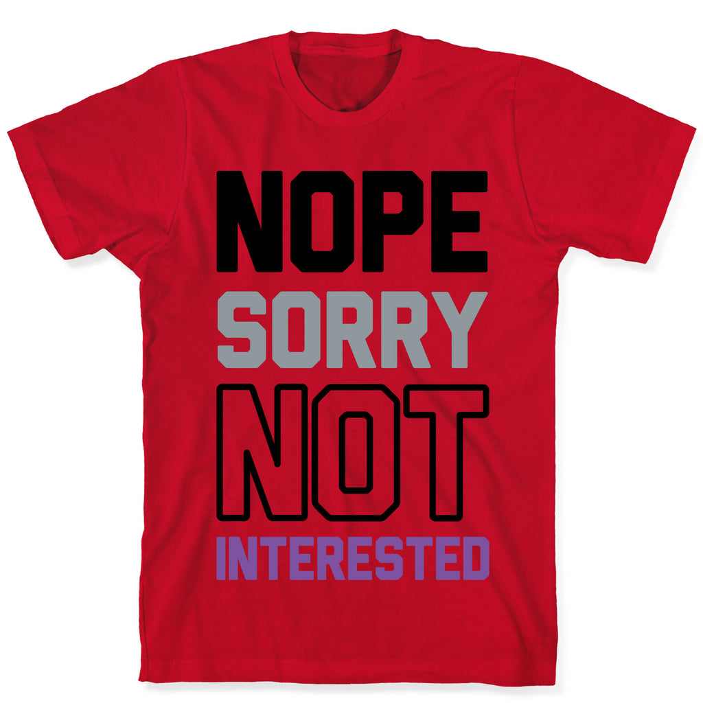 Nope Sorry Not Interested T-Shirt