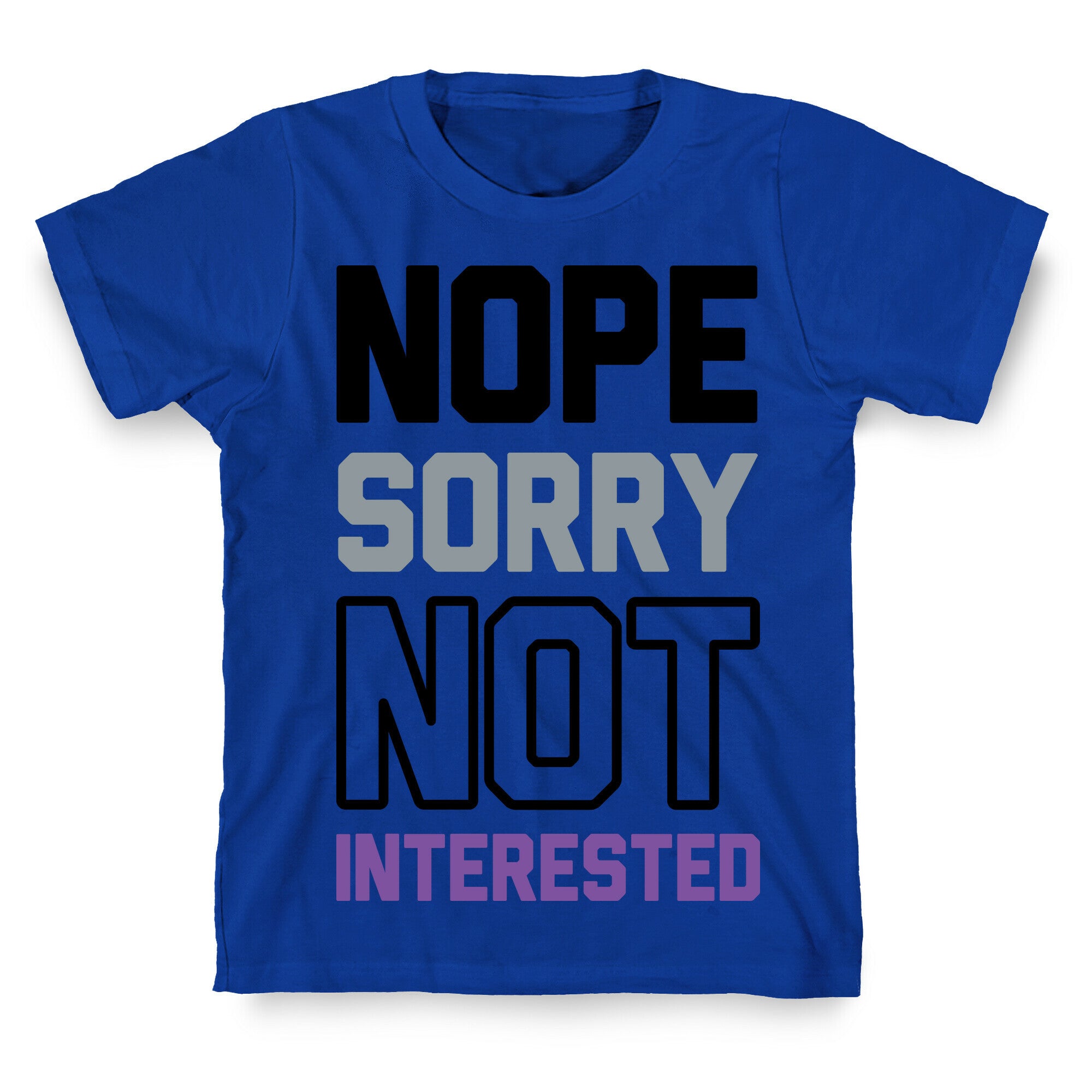 Nope Sorry Not Interested T-Shirt