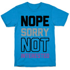Nope Sorry Not Interested T-Shirt