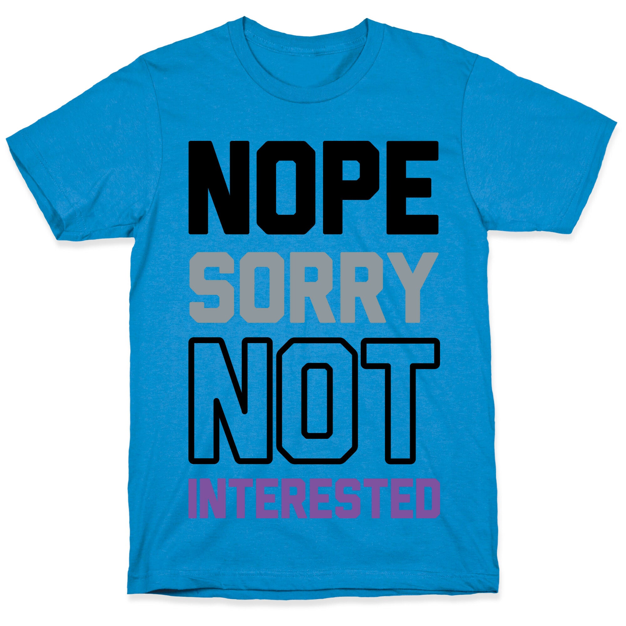 Nope Sorry Not Interested T-Shirt