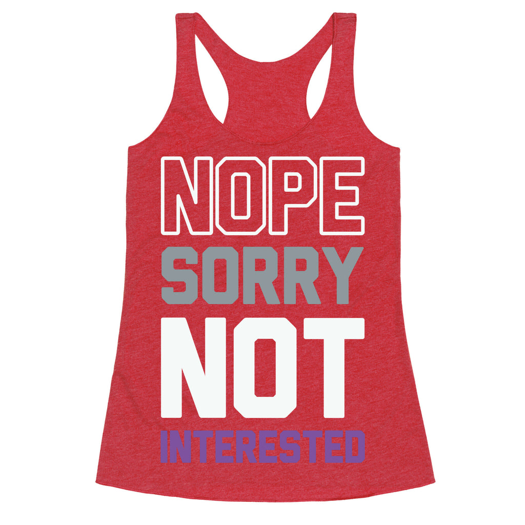 Nope Sorry Not Interested Racerback Tank