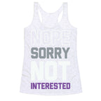 Nope Sorry Not Interested Racerback Tank
