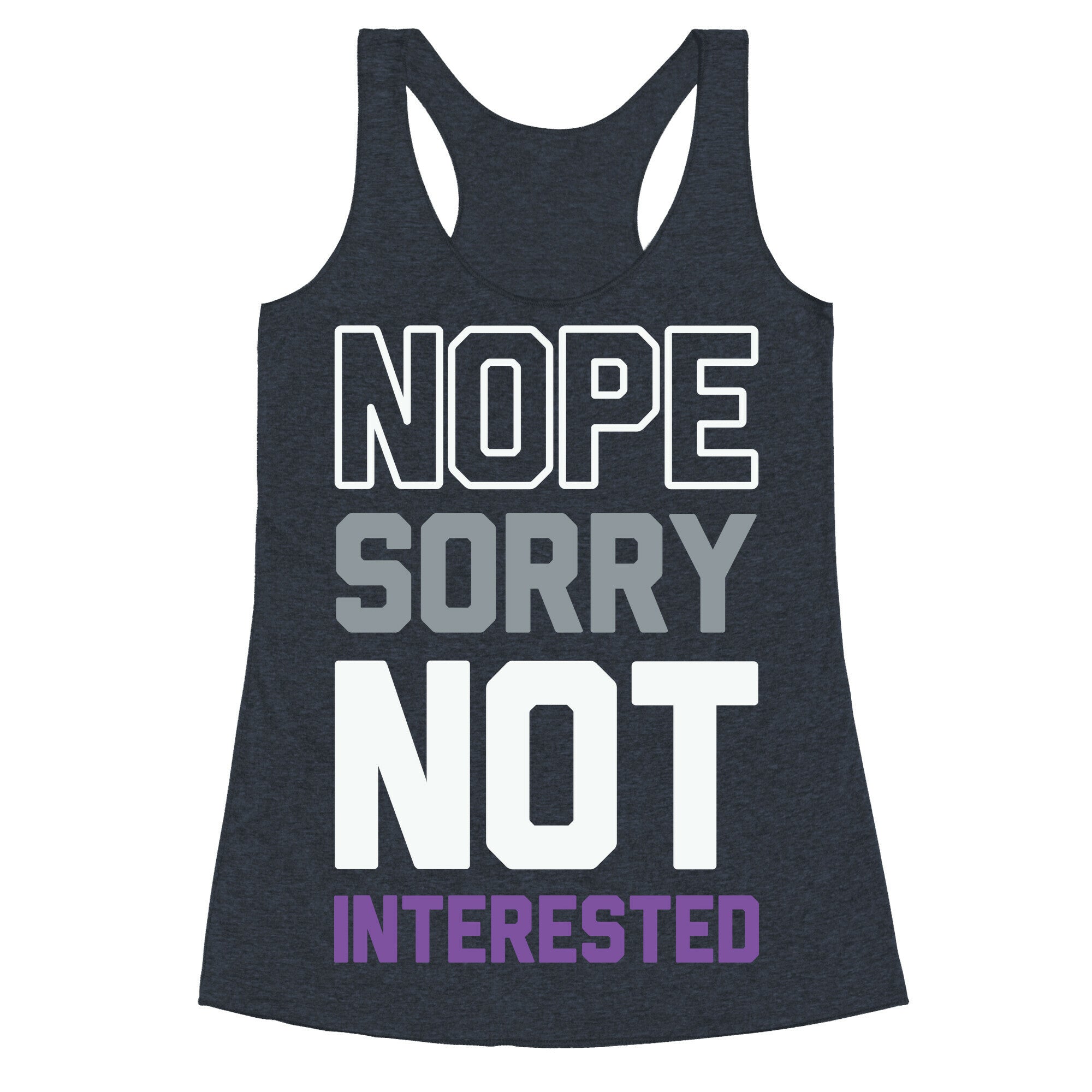 Nope Sorry Not Interested Racerback Tank