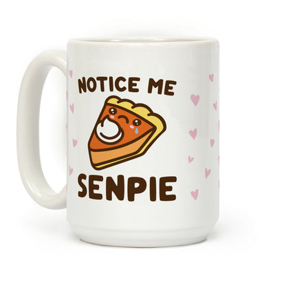 Notice Me Senpie Parody Coffee Mug