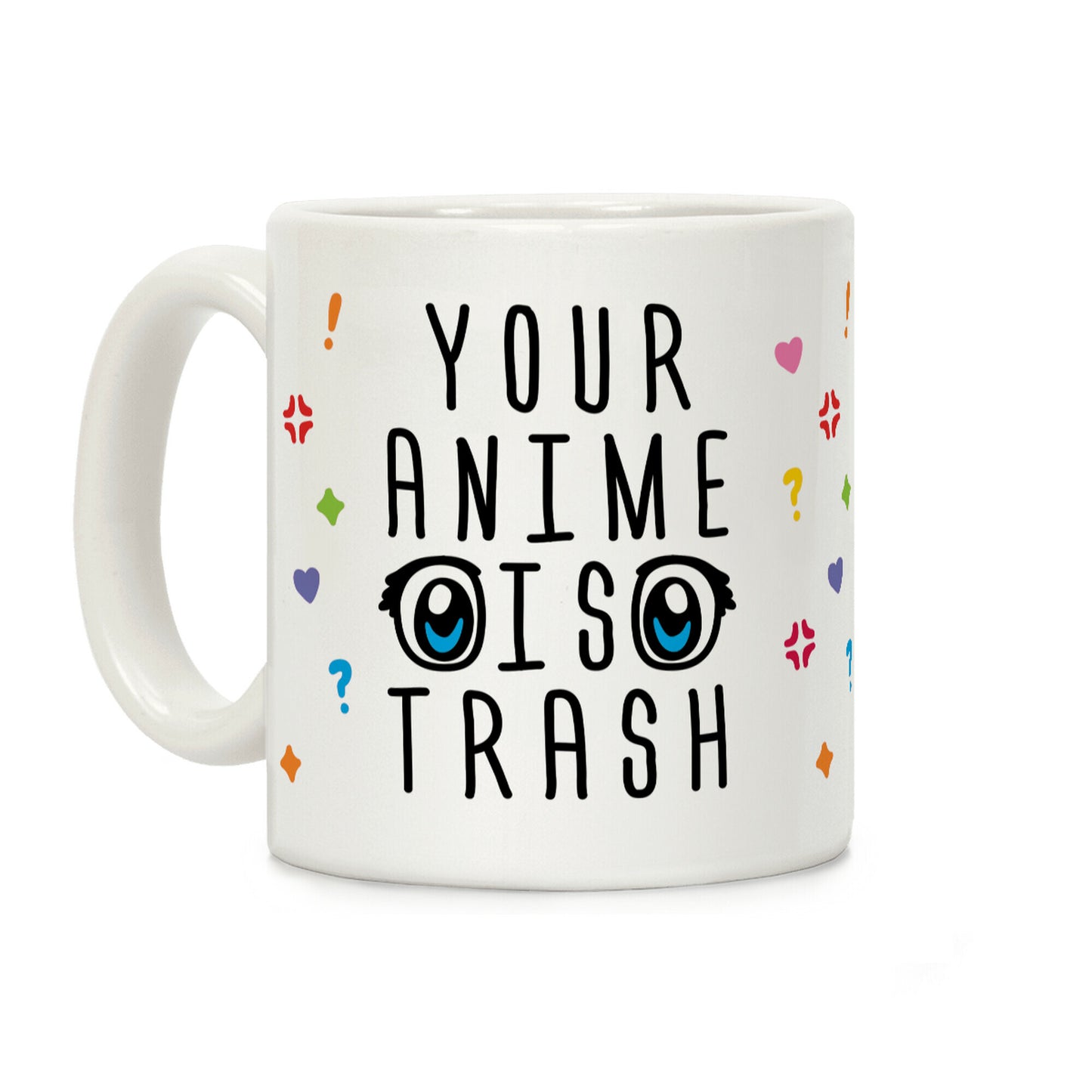 Your Anime Is Trash Coffee Mug