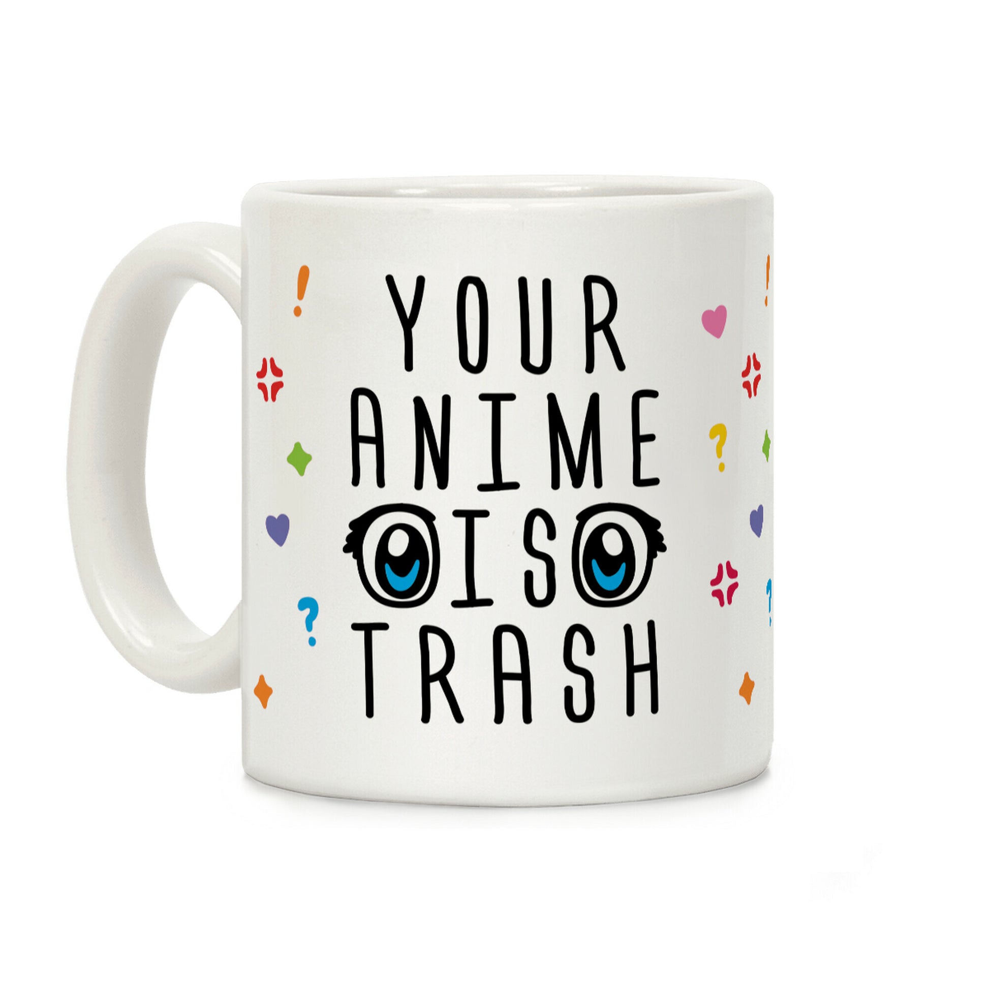 Your Anime Is Trash Coffee Mug