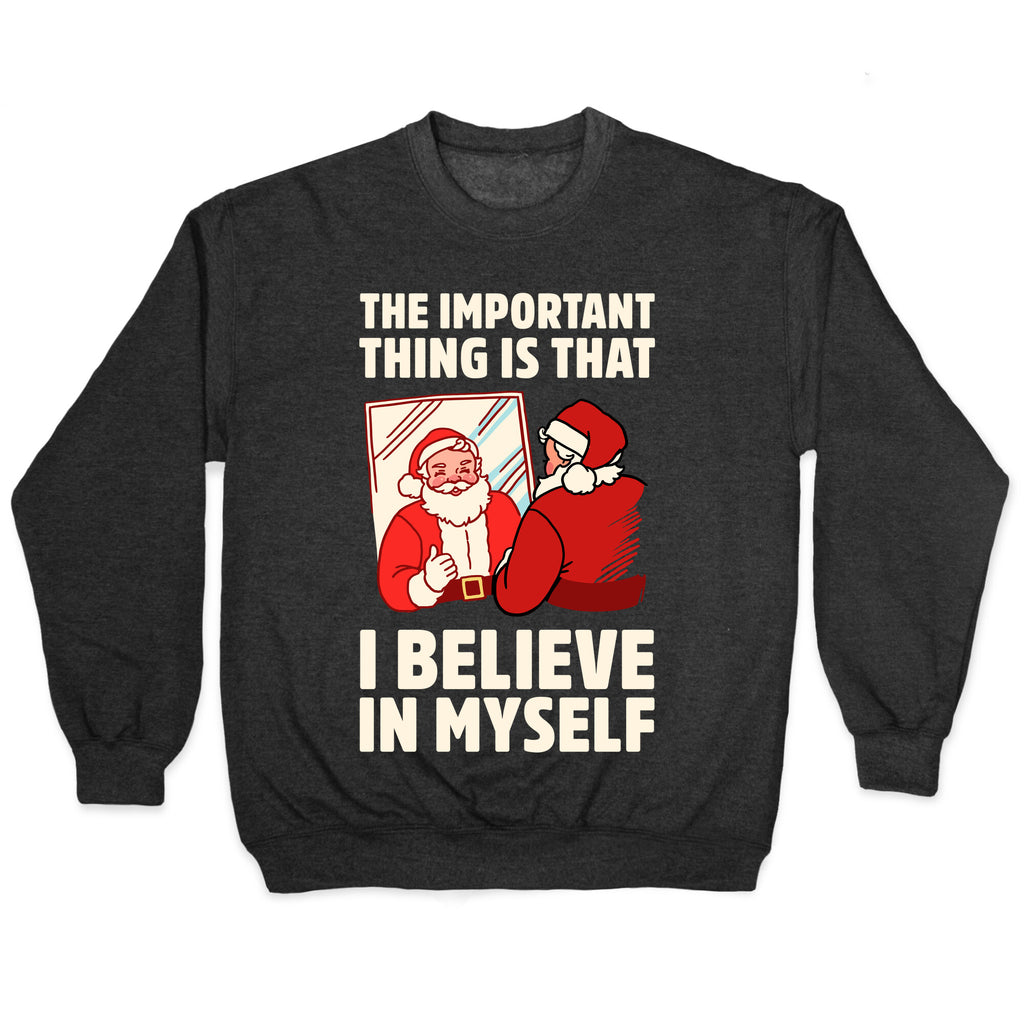 The Important Thing Is That I Believe In Myself Crewneck Sweatshirt