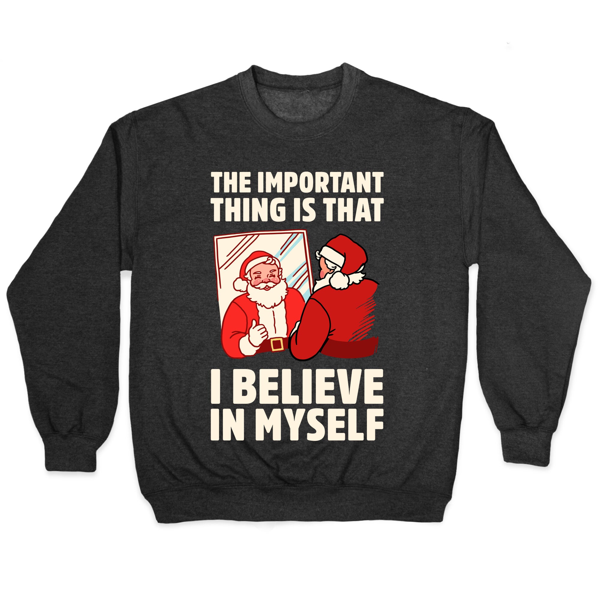 The Important Thing Is That I Believe In Myself Crewneck Sweatshirt