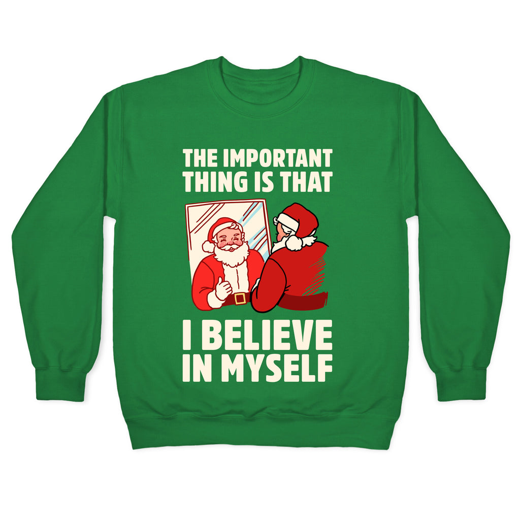 The Important Thing Is That I Believe In Myself Crewneck Sweatshirt