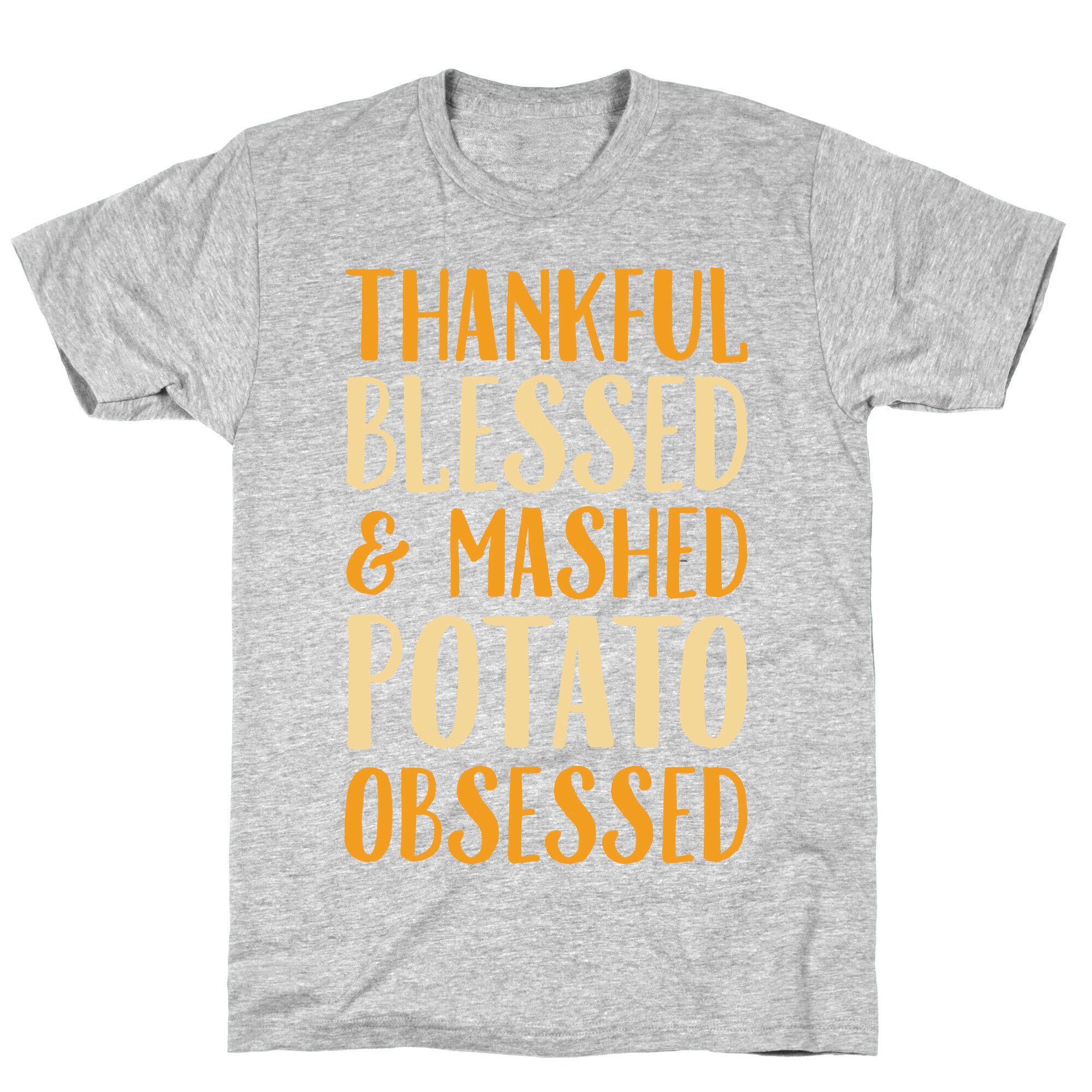 Thankful Blessed and Mashed Potato Obsessed T-Shirt