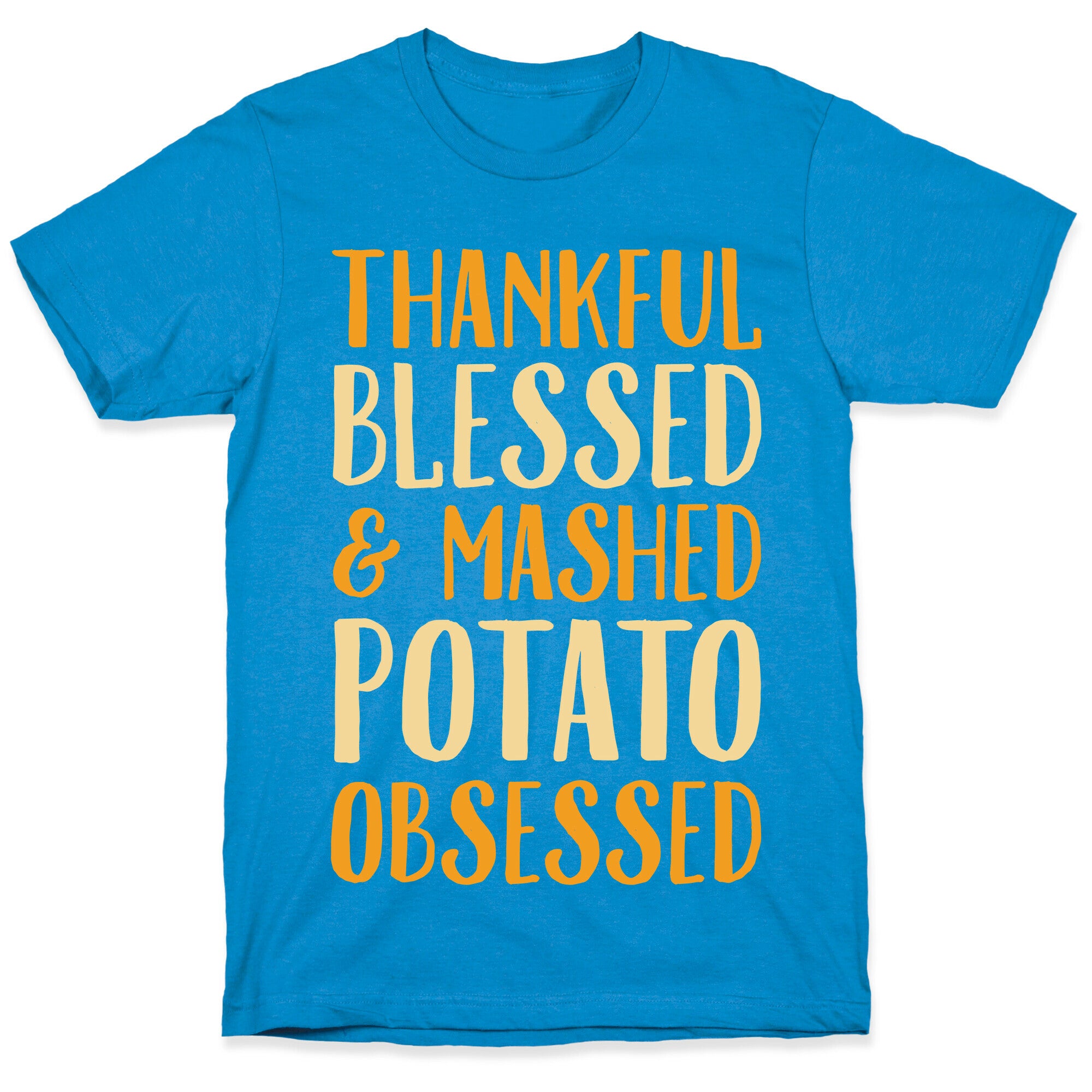 Thankful Blessed and Mashed Potato Obsessed T-Shirt