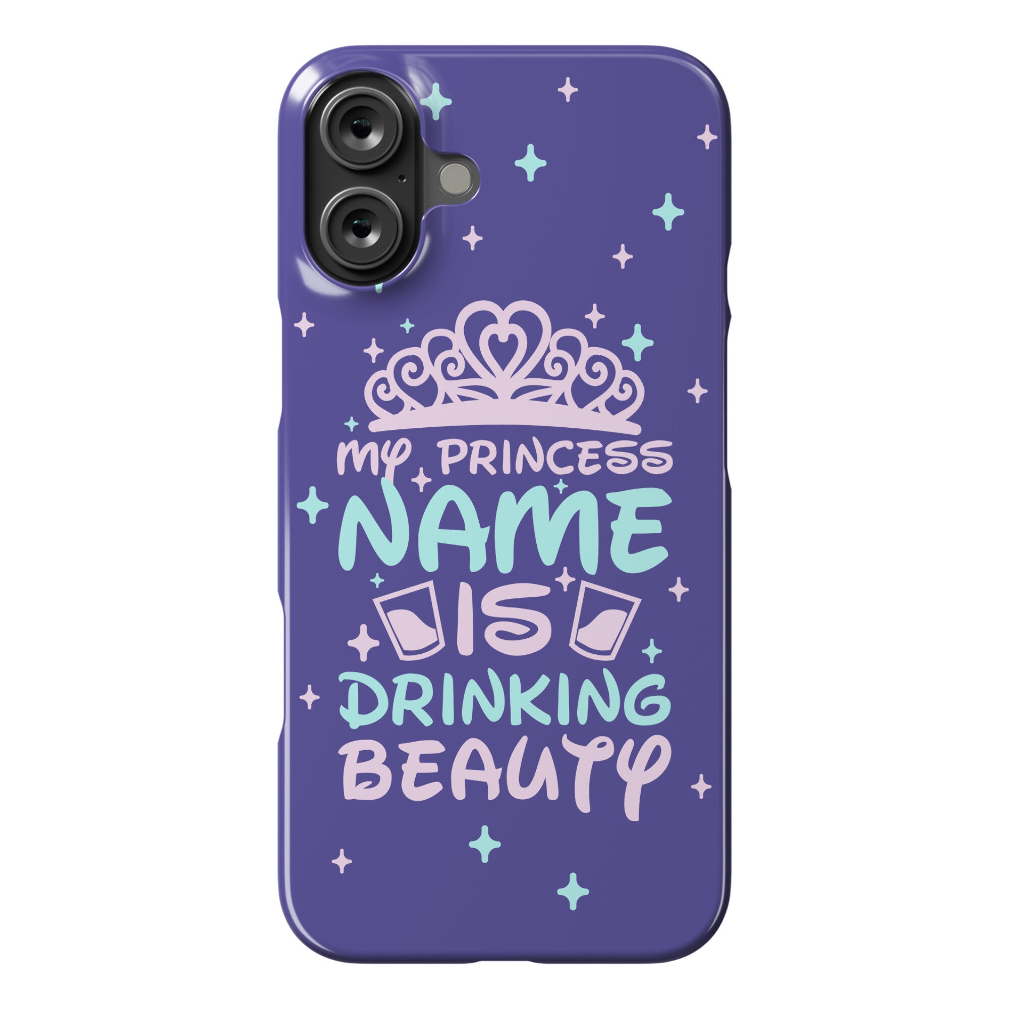 My Princess Name Is Drinking Beauty Phone Case