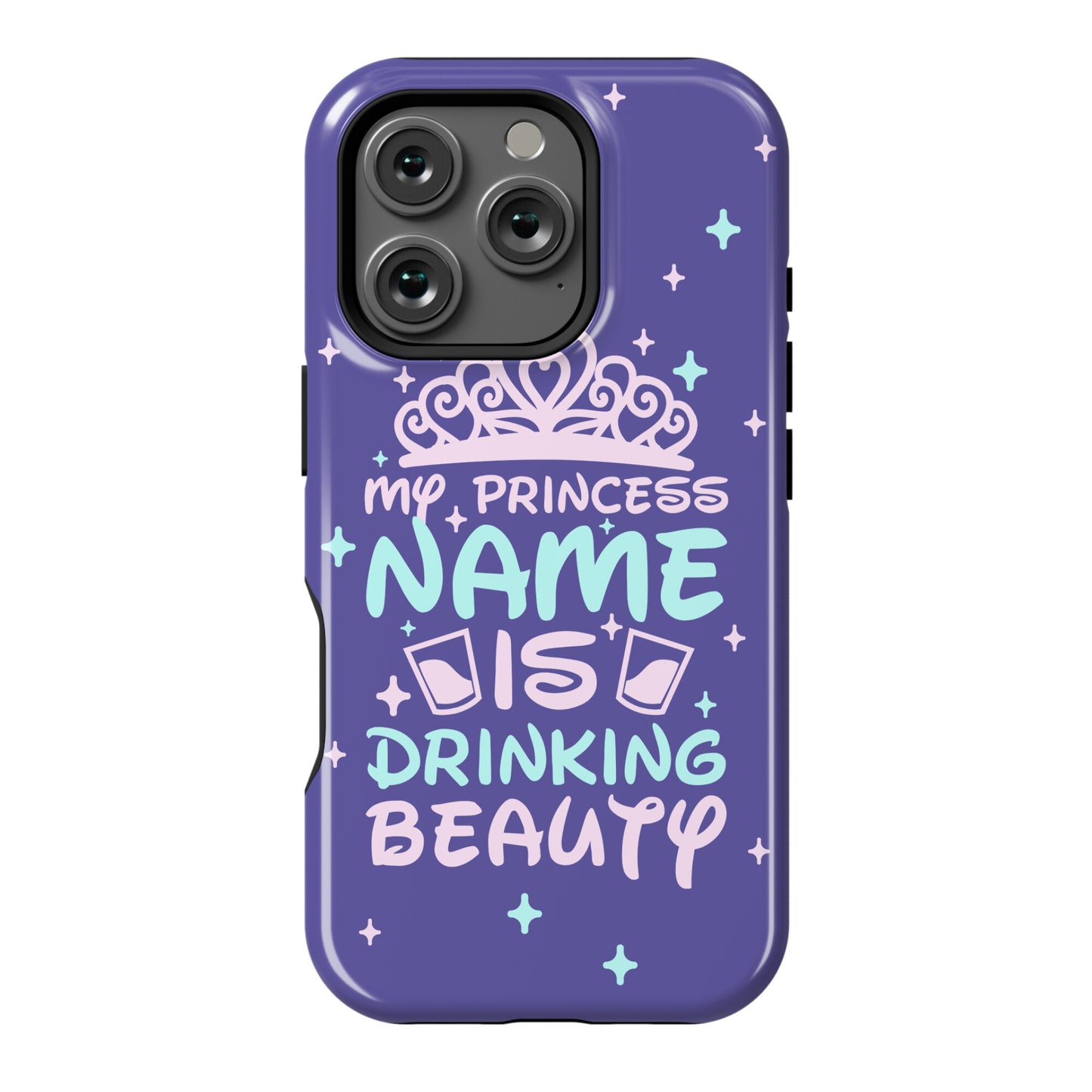 My Princess Name Is Drinking Beauty Phone Case