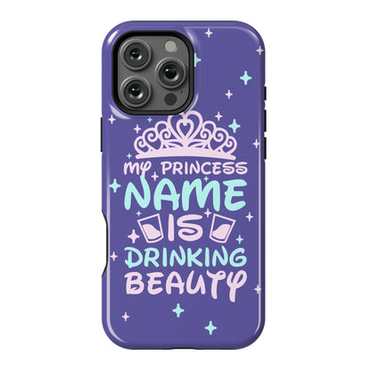My Princess Name Is Drinking Beauty Phone Case