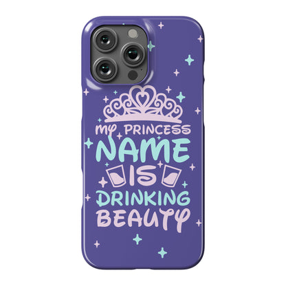 My Princess Name Is Drinking Beauty Phone Case