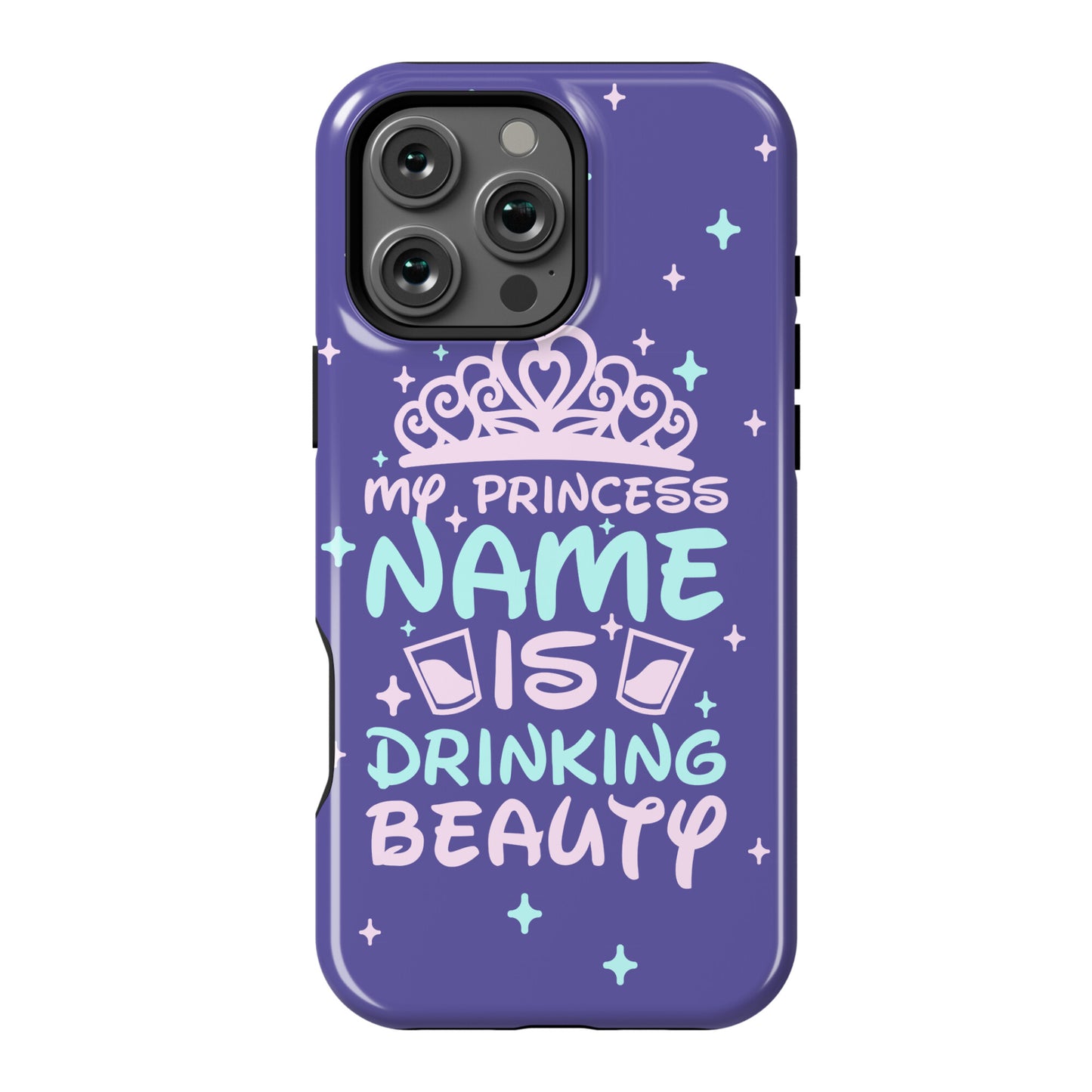 My Princess Name Is Drinking Beauty Phone Case