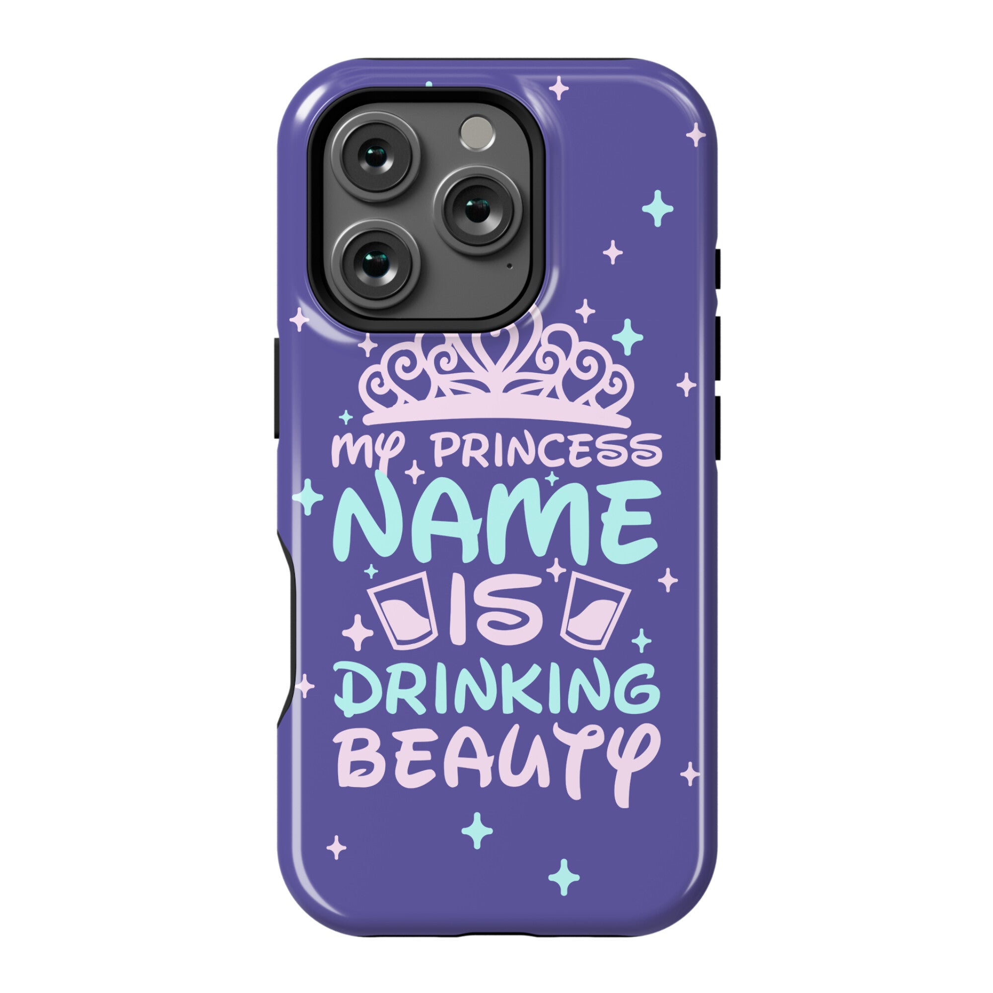 My Princess Name Is Drinking Beauty Phone Case