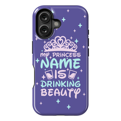 My Princess Name Is Drinking Beauty Phone Case