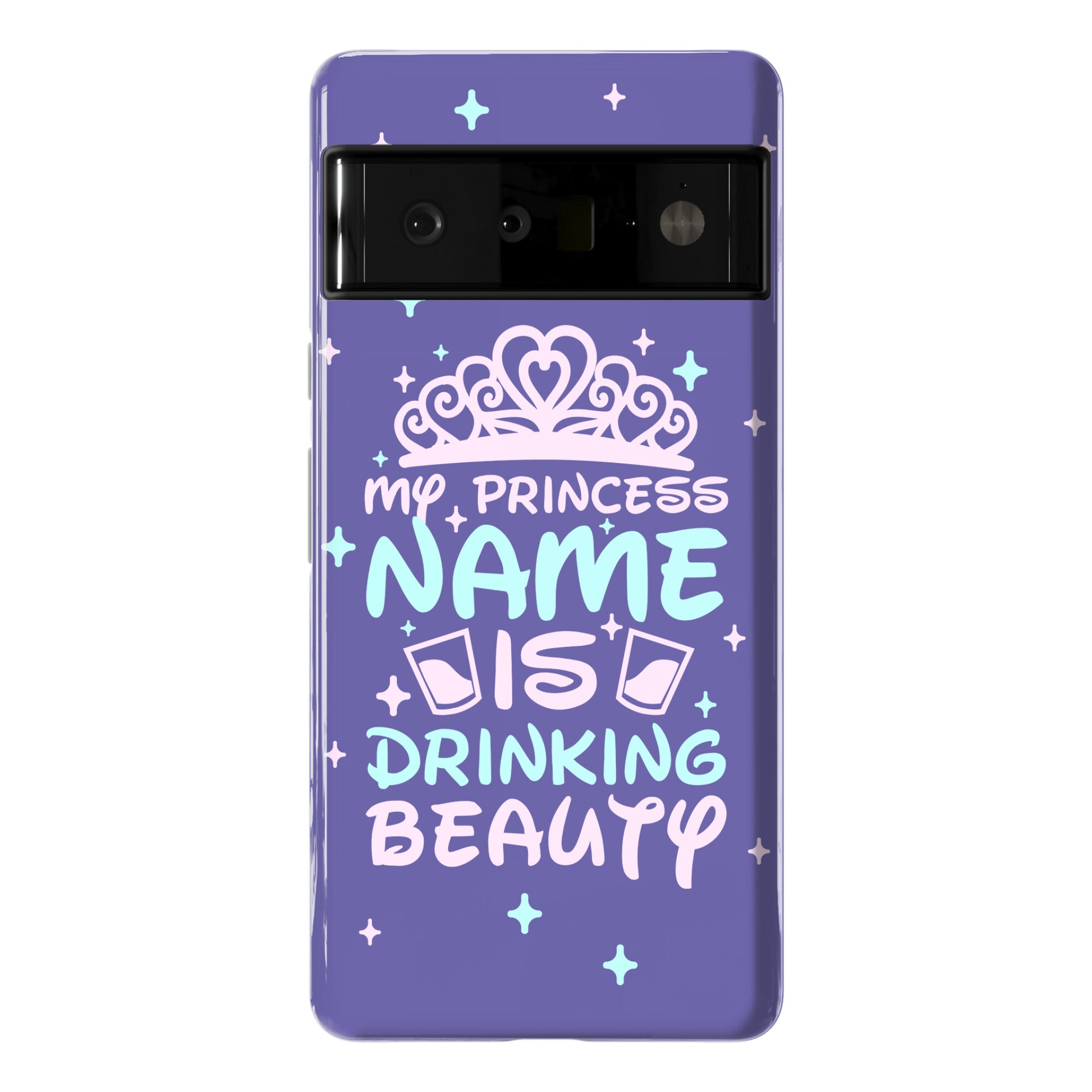My Princess Name Is Drinking Beauty Phone Case